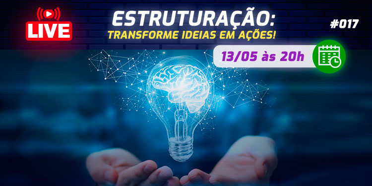 [LIVE #17]: ESTRUTURAÇÃO: Transforme ideias em ações!