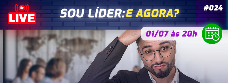 [LIVE #24]: SOU LÍDER – E agora?