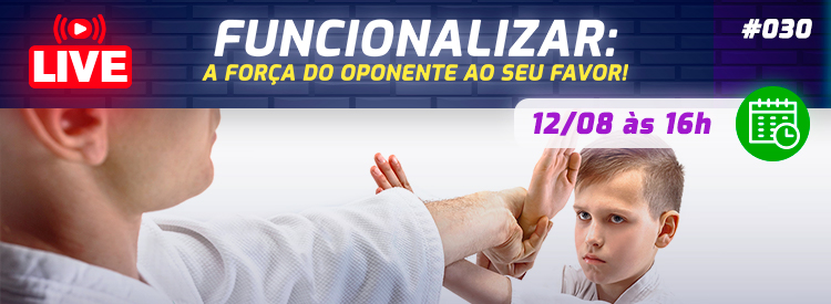 [LIVE #30]: FUNCIONALIZAR – A força do oponente ao seu favor!