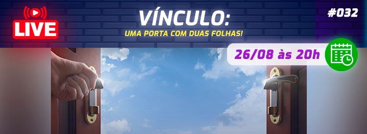 [LIVE #32]: VÍNCULO – Uma porta com duas folhas!