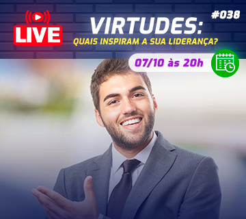 [LIVE #38]: VIRTUDES – Quais inspiram a sua liderança?